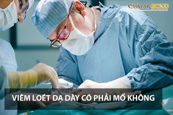 Viêm loét dạ dày có mổ không